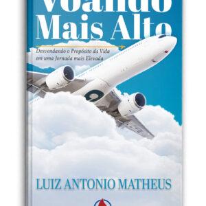Voando Mais Alto - Luiz Antonio Matheus